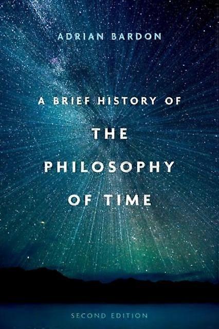 A Brief History Of The Philosophy Of Time by Bardon & Adrian Professor of Philosophy & Professor of Philosophy & Wake Forest University Paperback