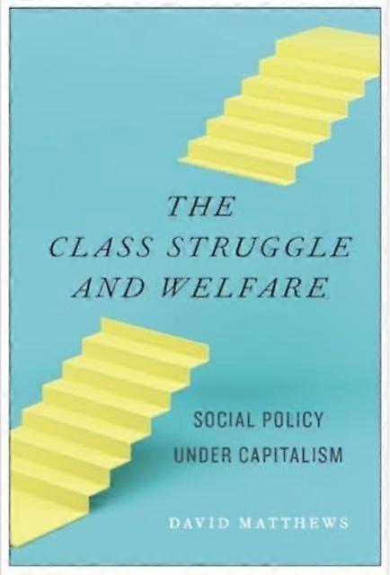 The Class Struggle And Welfare by David Matthews Hardback Book