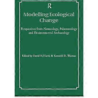 Modelowanie zmian ekologicznych: perspektywy z neoekologii, paleoekologii i archeologii środowiskowej