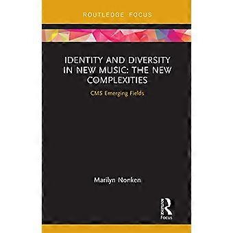 Identität und Diversität in der Neuen Musik: Die neuen Komplexitäten (CMS Emerging Fields in Music)