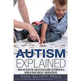 Autismo spiegato: come un bambino autistico può imparare a prosperare in un mondo che non capisce