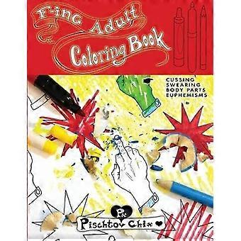 F-ing Libro para colorear para adultos: maldiciones, palabrotas, partes del cuerpo, eufemismos