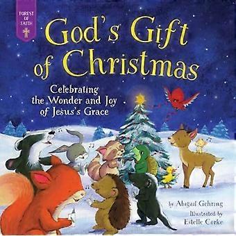 Gottes Geschenk der Weihnacht: Das Wunder und die Freude der Gnade Jesu feiern (Forest of Faith Books)