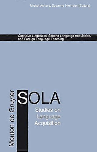 Cognitive Linguistics Second Language Acquisition and Foreign Language Teaching