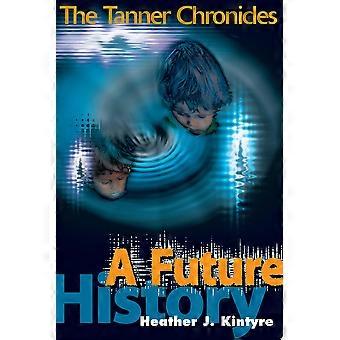 A future history the tanner chronicles