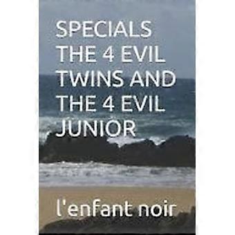 Specials the 4 evil twins and the 4 evil junior