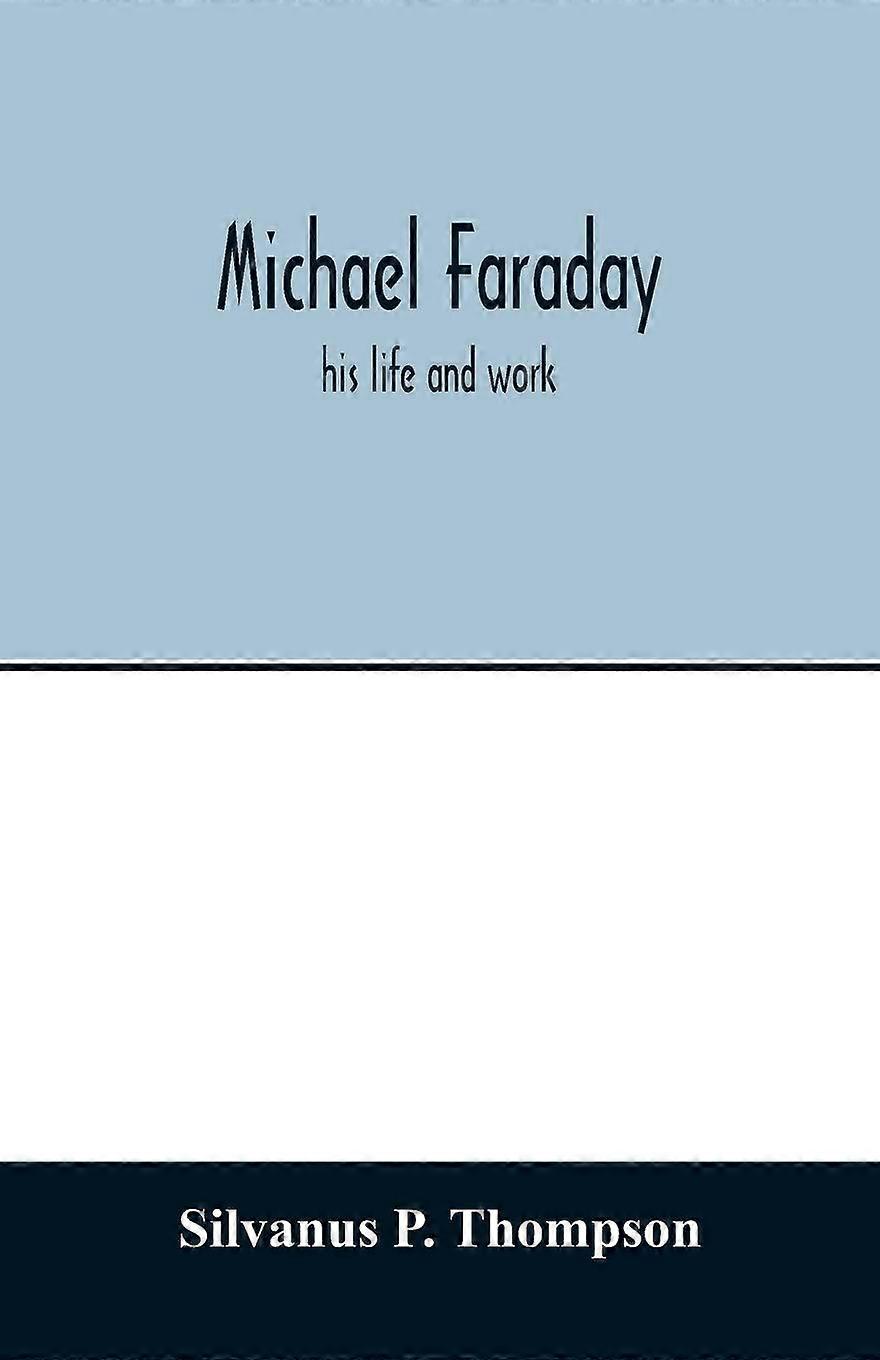 Michael faraday his life and work