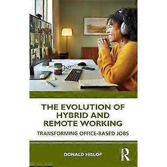 The Evolution of Hybrid and Remote Working Transforming Office based Jobs