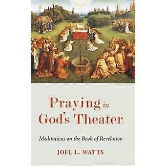 Orando no Teatro de Deus - Joel L. Watts - Capa dura - livro em inglês