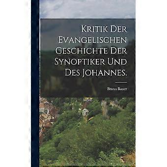 Kritik Der Evangelischen Geschichte Der Synoptiker Und Des Johannes - Bruno Bauer - Paperback - English Book - History