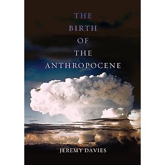 De geboorte van het Antropoceen - Jeremy Davies