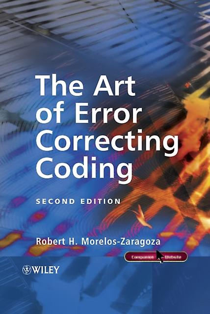 The Art Of Error Correcting Coding by MorelosZaragoza & Robert H. SONY Computer Science Laboratories & Inc. & Japan Kovakantinen kirja