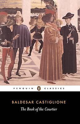 The Book Of The Courtier by Baldesar Castiglione Paperback