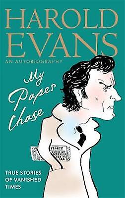 My Paper Chase by Harold Evans Paperback