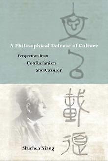 A Philosophical Defense Of Culture by Shuchen Xiang Paperback