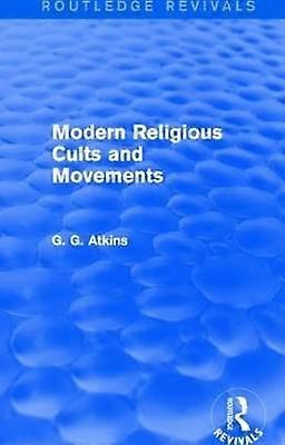 Modern Religious Cults and Movements (Routledge Revivals)