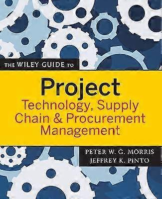The Wiley Guide to Project Technology Supply Chain and Procurement Management