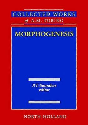 Morphogenèse : Œuvres complètes d'A.M. Turing