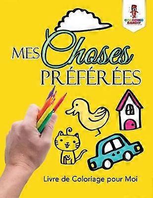 Mes Choses Prfres  Livre de Coloriage pour Moi