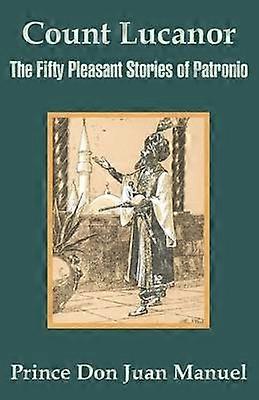 Count Lucanor The Fifty Pleasant Stories of Patronio