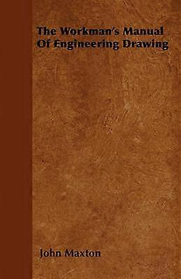 The Workman's Manual Of Engineering Drawing