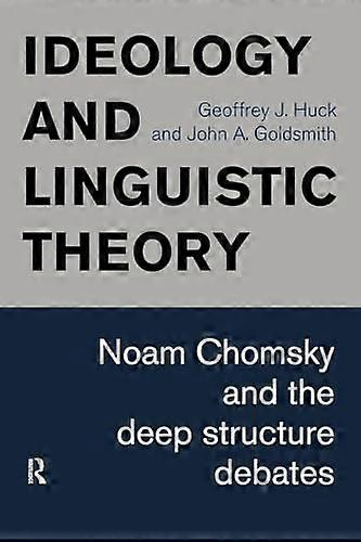 Ideology and Linguistic Theory: Noam Chomsky and the Deep Structure Debates