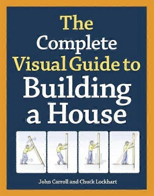 Complete Visual Guide To Building A House The by J Carroll Hardback Book