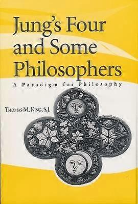 Jung`s Four and Some Philosophers - A Paradigm for Philosophy