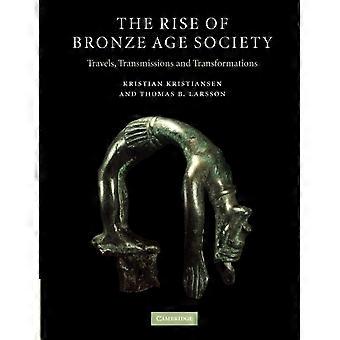 A Ascensão da Sociedade da Idade do Bronze: Viagens, Transmissões e Transformações - Kristian Kristiansen