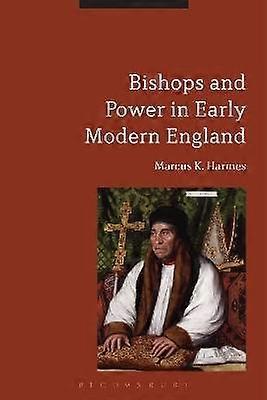 Bishops and Power in Early Modern England