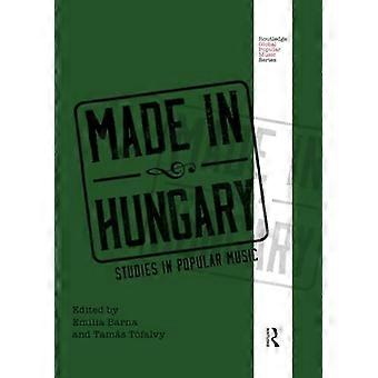 Made in THungary: Studies in Popular Music (Routledge Global Popular Music Series)