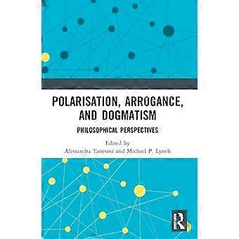 Polarisering, arrogans och dogmatism: filosofiska perspektiv