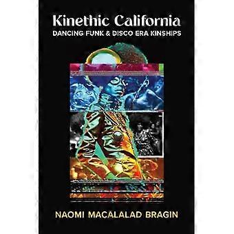 Kinethic California : Dancing Funk och Disco Era Kinships