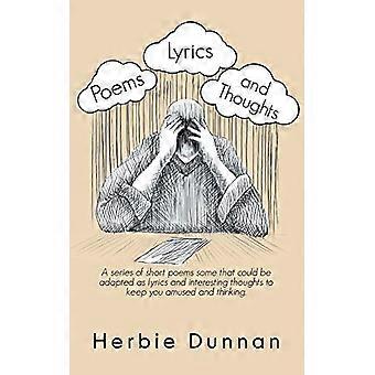 Poemas, letras y pensamientos: una serie de poemas cortos, algunos que podrían adaptarse como letras y pensamientos interesantes para mantenerte entretenido y pensando.
