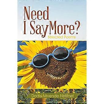 Need I Say More?: Selected Poems