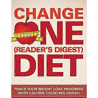 Régime Change One (Reader's Digest) : Suivez vos progrès en matière de perte de poids (avec le tableau de comptage des calories)