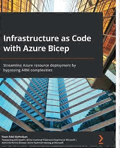 Infrastructure as Code with Azure Bicep: Streamline Azure resource deployment by bypassing ARM complexities