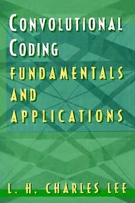 Convolutional Coding: Fundamentals and Applications