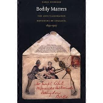 Bodily Matters The Anti Vaccination Movement in England 1853 1907