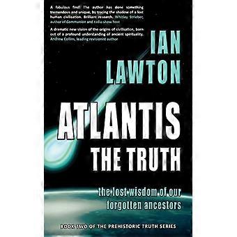 Atlântida: A Verdade - A Sabedoria Perdida de Nossos Ancestrais Esquecidos - Ian Lawton - Brochura - Livro em Inglês - História