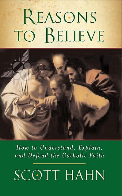 Reasons To Believe by Scott W. Hahn Paperback