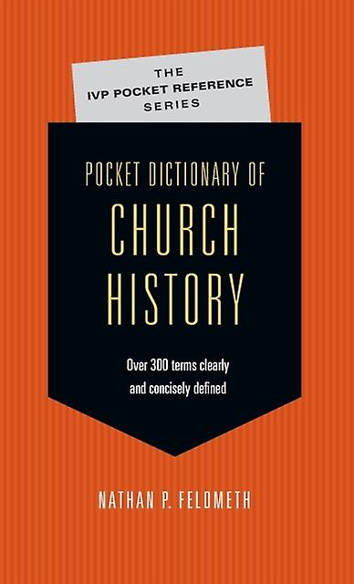 Pocket Dictionary Of Church History by Nathan P. Feldmeth Paperback Book