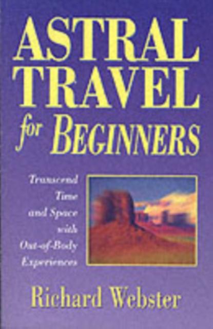 Astral Travel For Beginners by Richard Webster Paperback Book
