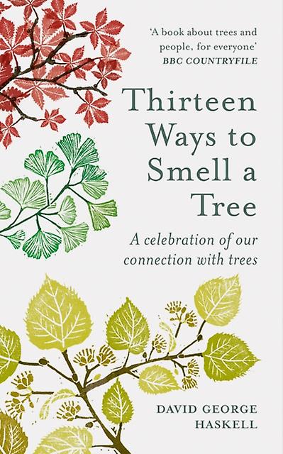 Thirteen Ways To Smell A Tree by David George Haskell Paperback