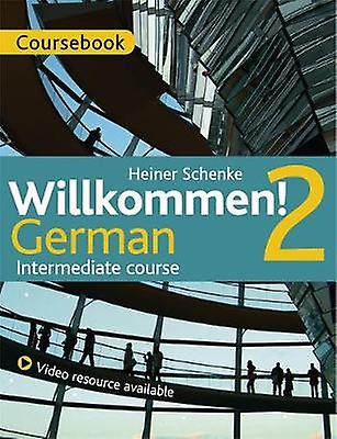 Willkommen 2 German Intermediate Course by Heiner Schenke Paperback Book