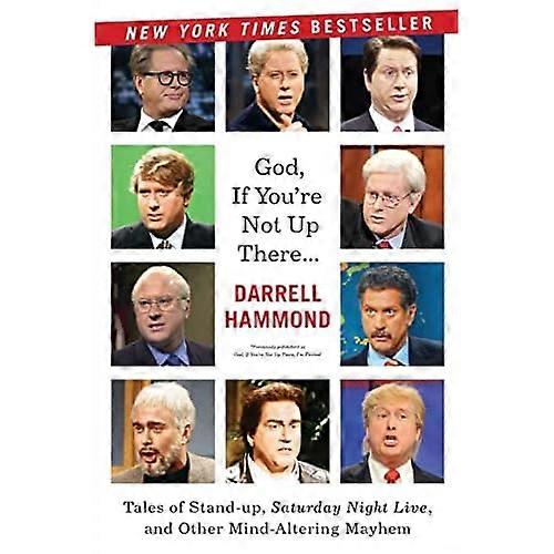 God, If You're Not Up There, I'm F***ed: Tales of Stand-Up, Saturday Night Live, and Other Mind-Altering Mayhem