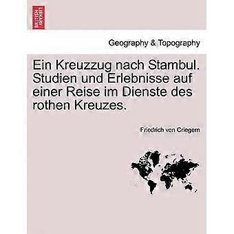 Ein Kreuzzug nach Stambul Studien und Erlebnisse auf einer Reise im Dienste des rothen Kreuzes