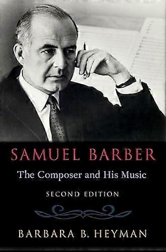 Samuel Barber: The Composer and His Music