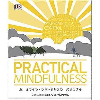 Practical Mindfulness A step by step guide