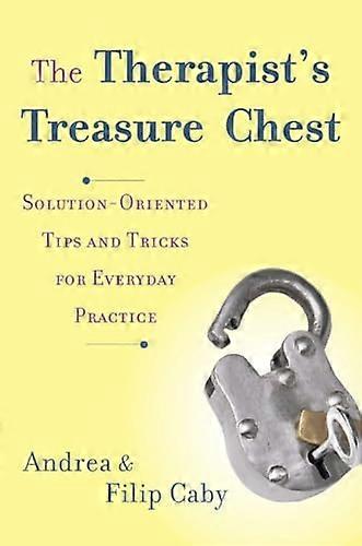 The Therapists Treasure Chest: Solution Oriented Tips and Tricks for Everyday Practice